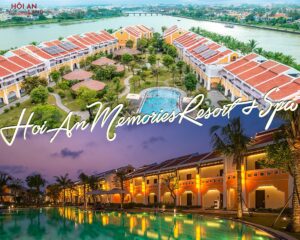 Hội An Memories Resort & Spa – Kỳ nghỉ trong mơ tại phố cổ Hội An 2025