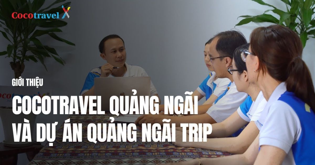 Công ty Cocotravel giới thiệu dự án land tour - Quảng Ngãi Trip